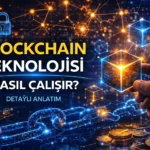 Blockchain Teknolojisi Nasıl Çalışır